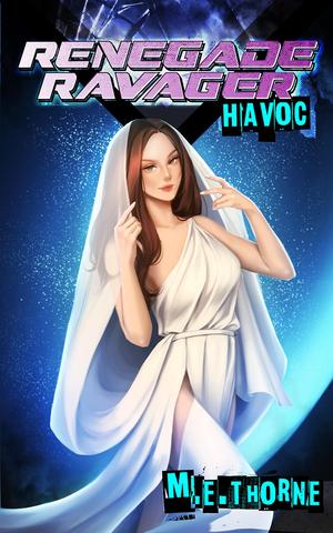 Renegade Ravager: Havoc: A Men's LitRPG Sci-Fi Adventure by M.E. Thorne
