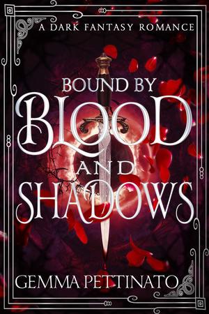 Bound By Blood and Shadows by Gemma Pettinato