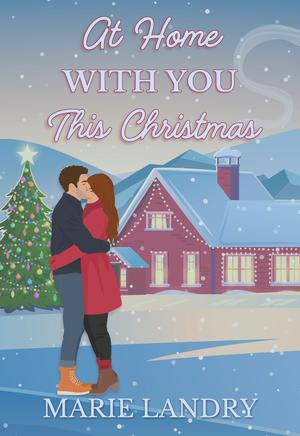 At Home With You This Christmas by Marie Landry