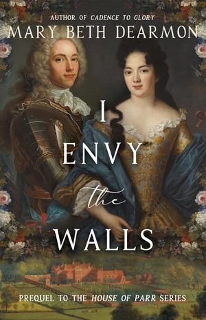 I Envy the Walls by Mary Beth Dearmon