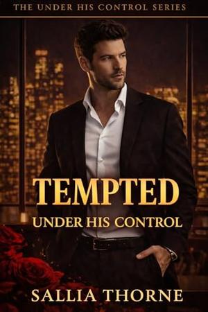 TEMPTED UNDER HIS CONTROL by SALLIA THORNE