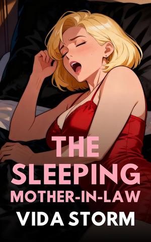 The Sleeping Mother-in-Law (Twisted Pleasures: Taboo Hardcore Erotica for Adults #16)
