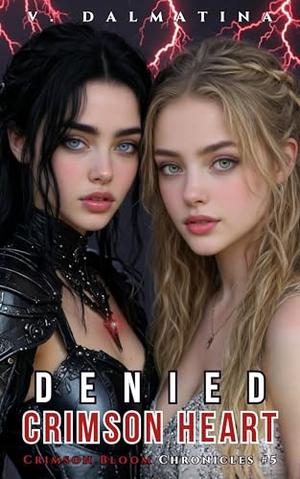 Denied Crimson Heart: A Dark Sapphic Portal Fantasy Romance by V. Dalmatina