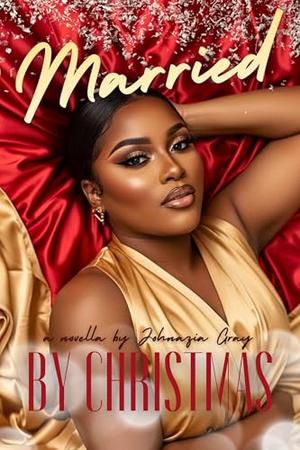 Married By Christmas: A Christmas Novella by Johnazia Gray