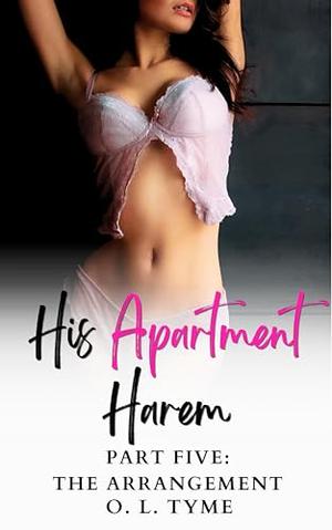 His Apartment Harem: The Arrangement by O. L. Tyme
