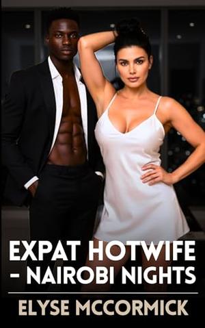 Expat Hotwife - Nairobi Nights by Elyse McCormick