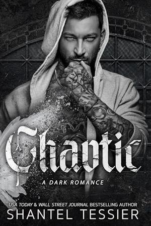 Chaotic by Shantel Tessier