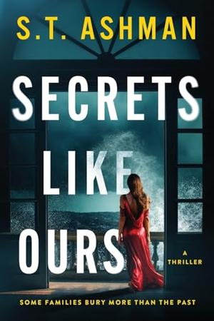 Secrets Like Ours by S.T. Ashman