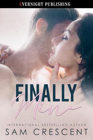 Finally Mine by Sam Crescent