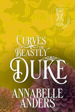 Curves for the Beastly Duke: Busty Bodice Club Book 4 by Annabelle Anders