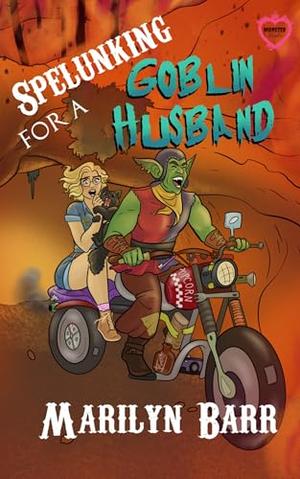 Spelunking for a Goblin Husband: A Monster Brides Romance by Marilyn Barr, Kit Fox
