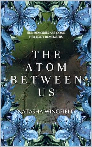 The Atom Between Us by Natasha Wingfield
