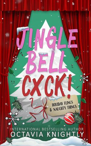 Jingle Bell Cxck!: A Why Choose, Best Friend's Brother's, Masked Rockstar Romance by Octavia Knightly