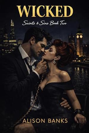 WICKED: Saints & Sins Book Two by Alison Banks