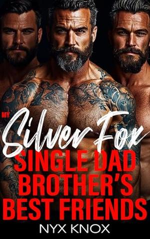 My Silver Fox Single Dad Brother’s Best Friends: A Forbidden Age Gap Why Choose Reverse Harem Romance (Mine #61)