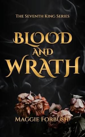 Blood and Wrath by Maggie Forbush