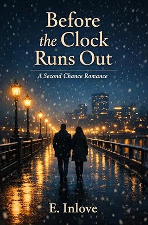 Before the Clock Runs Out: A Second Chance Romance by E. Inlove