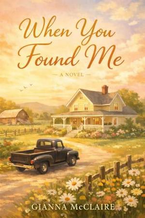 When You Found Me by Gianna McClaire