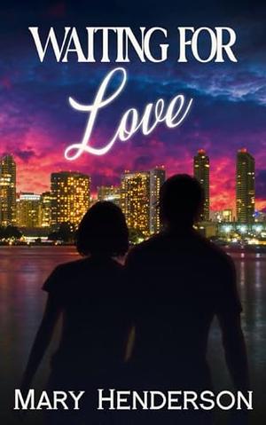 Waiting For Love by Mary Henderson