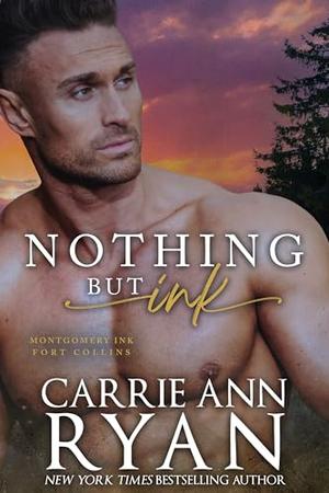 Nothing But Ink: A Montgomery Ink: Fort Collins Romance by Carrie Ann Ryan