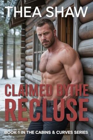 Claimed By The Recluse by Thea Shaw