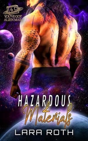 Hazardous Materials: A Steamy Scifi Romance (You've Got Alien Mail #6)