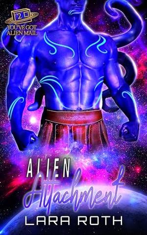Alien Attachment: A Steamy Scifi Romance (You've Got Alien Mail #2)