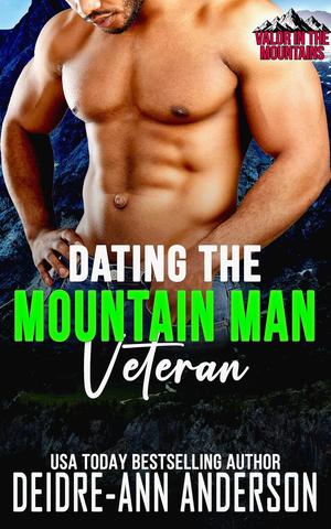 Dating The Mountain Man Veteran by Deidre-Ann Anderson