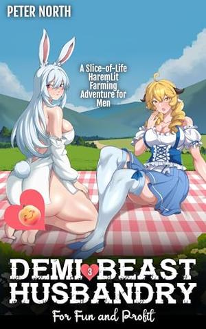 Demi-Beast Husbandry for Fun and Profit 3: A Slice-of-Life, Farming and Breeding LitRPG by Peter North