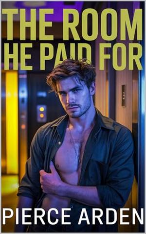 The Room He Paid For: A Single-Scene MM Dark Romance Forbidden Encounter by Pierce Arden