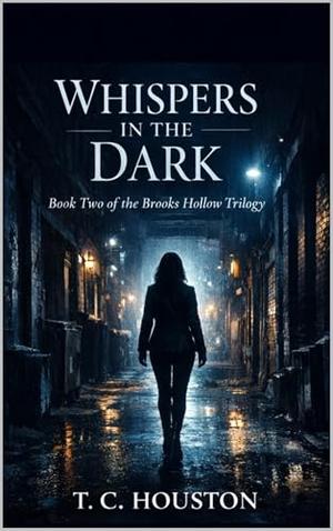 Whispers in the Dark by T. C. Houston