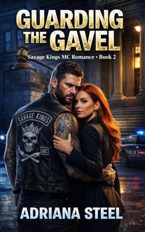 Guarding the Gavel: An Enemies to Lovers Motorcycle Club Romance by Adriana Steel