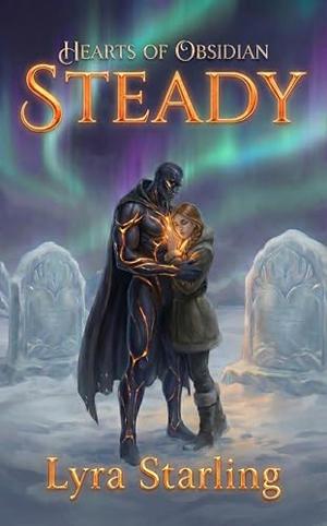 Hearts of Obsidian STEADY: Book 11 by Lyra Starling