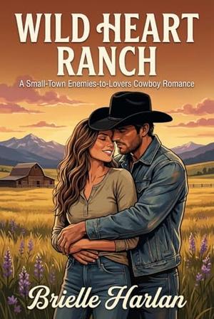 Wild Heart Ranch: A Small-Town Enemies-to-Lovers Cowboy Romance (Blackthorn Ranch #1)
