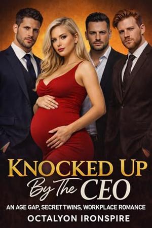 Knocked Up By The CEO: An Age Gap, Secret Twins, Workplace Romance by Octalyon Ironspire