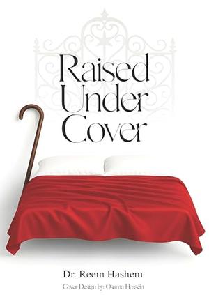 RAISED UNDER COVER by Reem Hashem