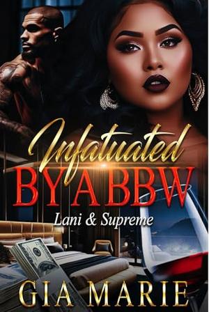 Infatuated By A BBW: Lani & Supreme by Gia Marie