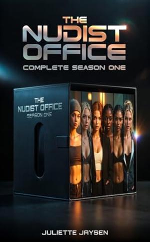 The Nudist Office - Complete Season One Boxset: a naughty nudist erotica bundle set in a clothing optional workplace by Juliette Jaysen