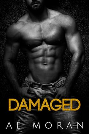 Damaged: An Alpha Billionaire Boss Enemies to Lovers Unexpected Romance Contemporary Romance by A.E. Moran