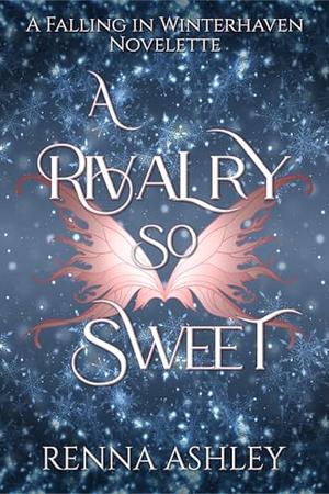 A Rivalry So Sweet: A Cozy Holiday Fantasy Romance Novelette by Renna Ashley