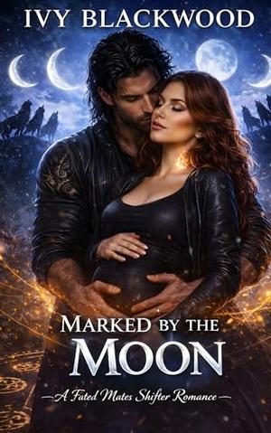 Marked by the Moon: A Fated Mates Shifter Romance (The Shadowpine Pack #3)