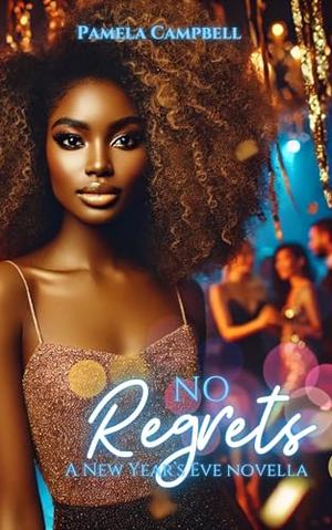 No Regrets: A New Year's Eve Novella by Pamela Campbell