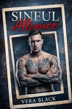Sinful Alliance: A Dark Mafia Enemies-to-Lovers Romance by Vera Black