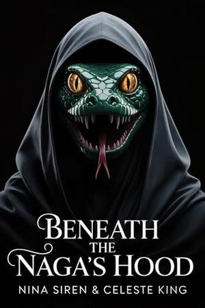 Beneath the Naga's Hood by Nina Siren, Celeste King