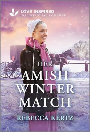 Her Amish Winter Match: An Uplifting Inspirational Romance by Rebecca Kertz
