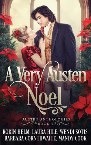 A Very Austen Noel by Robin M. Helm, Laura Hile, Wendi Sotis, Barbara Cornthwaite, Mandy H. Cook