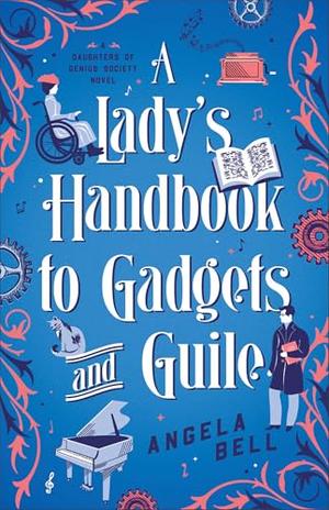 A Lady's Handbook to Gadgets and Guile by Angela Bell