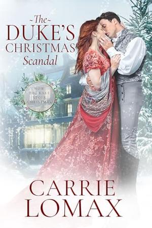 The Duke's Christmas Scandal by Carrie Lomax