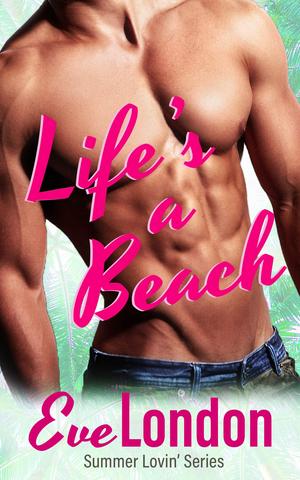 Life's a Beach by Eve London