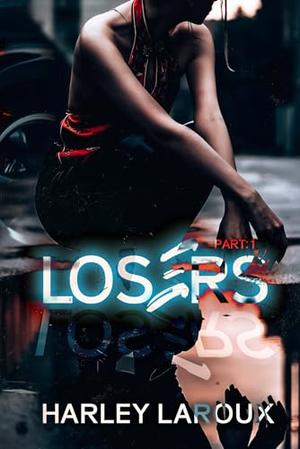 The Losers: Part One by Harley Laroux
